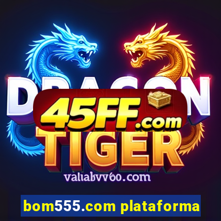 bom555.com plataforma